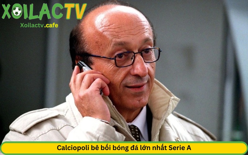 Calciopoli bê bối bóng đá lớn nhất Serie A