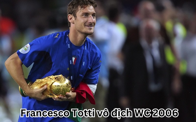 Francesco Totti vô địch WC 2006