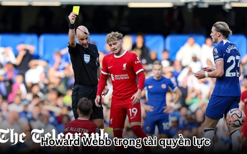 Howard Webb trọng tài quyền lực