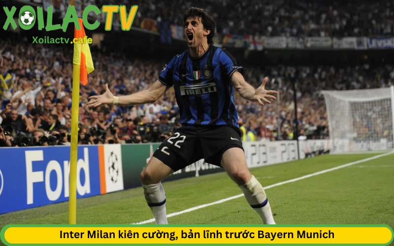 Inter Milan kiên cường, bản lĩnh trước Bayern Munich