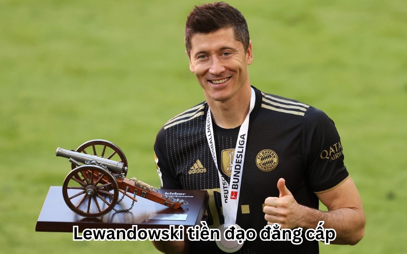 Lewandowski tiền đạo đẳng cấp 