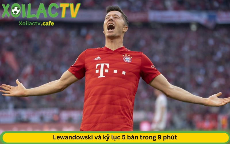 Lewandowski và kỷ lục 5 bàn trong 9 phút