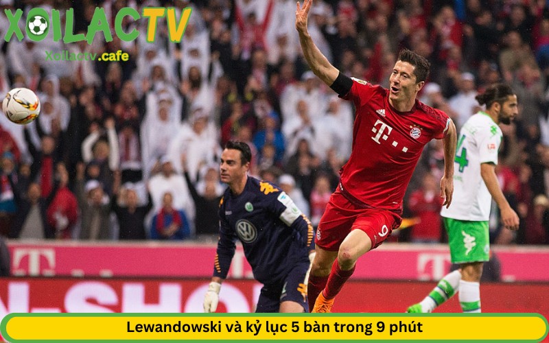 Lewandowski và kỷ lục 5 bàn trong 9 phút