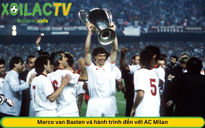 Marco van Basten và hành trình đến với AC Milan