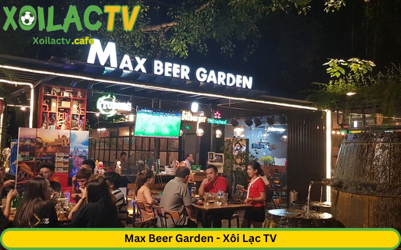 Max Beer Garden - Xôi Lạc TV