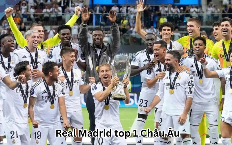 Real Madrid top 1 Châu Âu