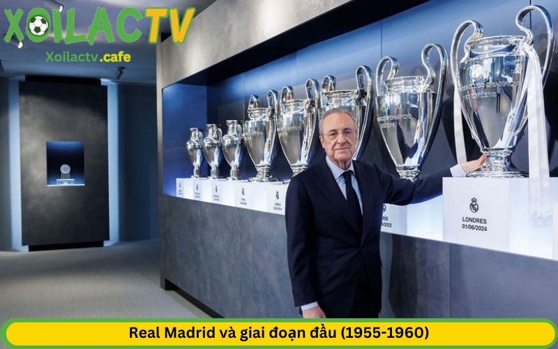 Real Madrid và giai đoạn đầu (1955-1960)