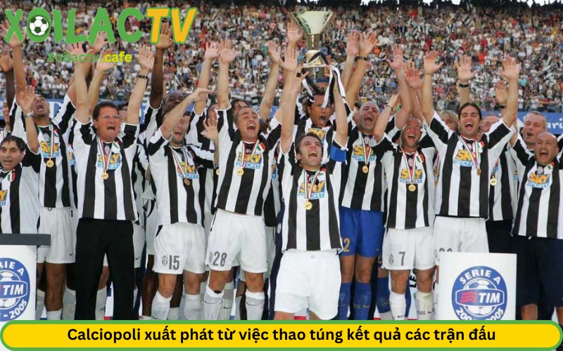 Calciopoli xuất phát từ việc thao túng kết quả các trận đấu