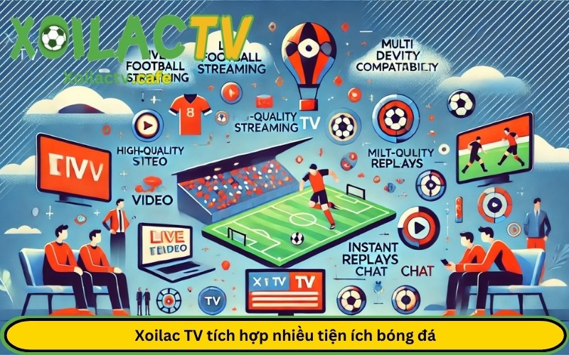 Xoilac TV tích hợp nhiều tiện ích bóng đá