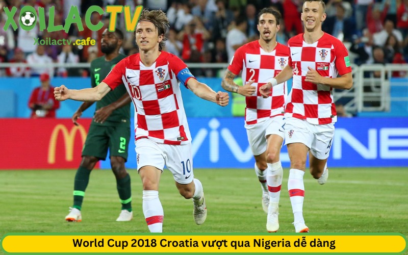 World Cup 2018 Croatia vượt qua Nigeria dễ dàng