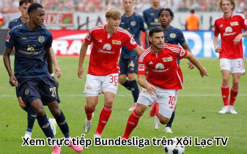 Xem trực tiếp Bundesliga trên Xôi Lạc TV