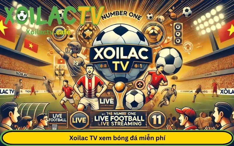 Trang trực tiếp bóng đá XoiLac TV