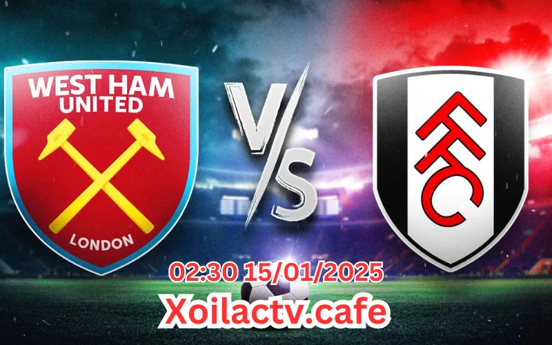 Nhận định West Ham gặp Fulham