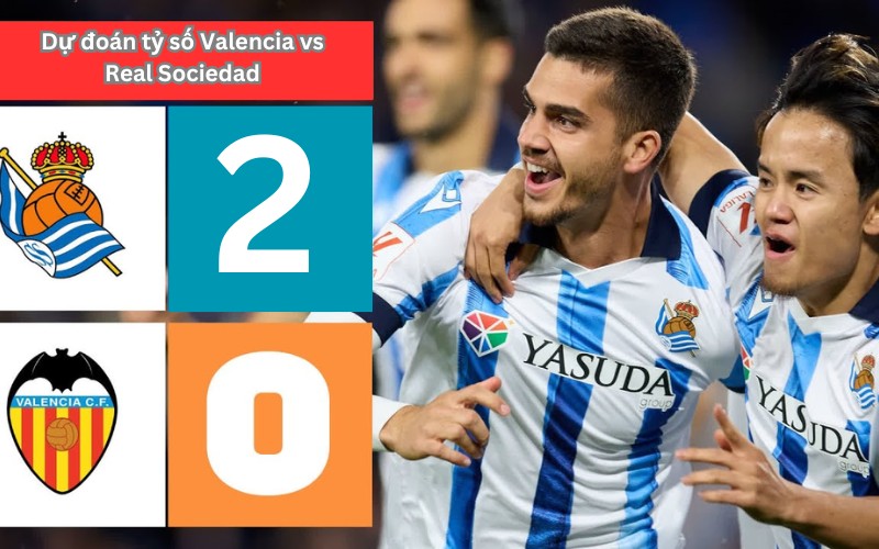 Dự đoán trận đấu Valencia vs Real Sociedad