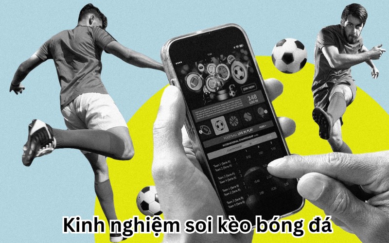kinh nghiệm soi kèo bóng đá